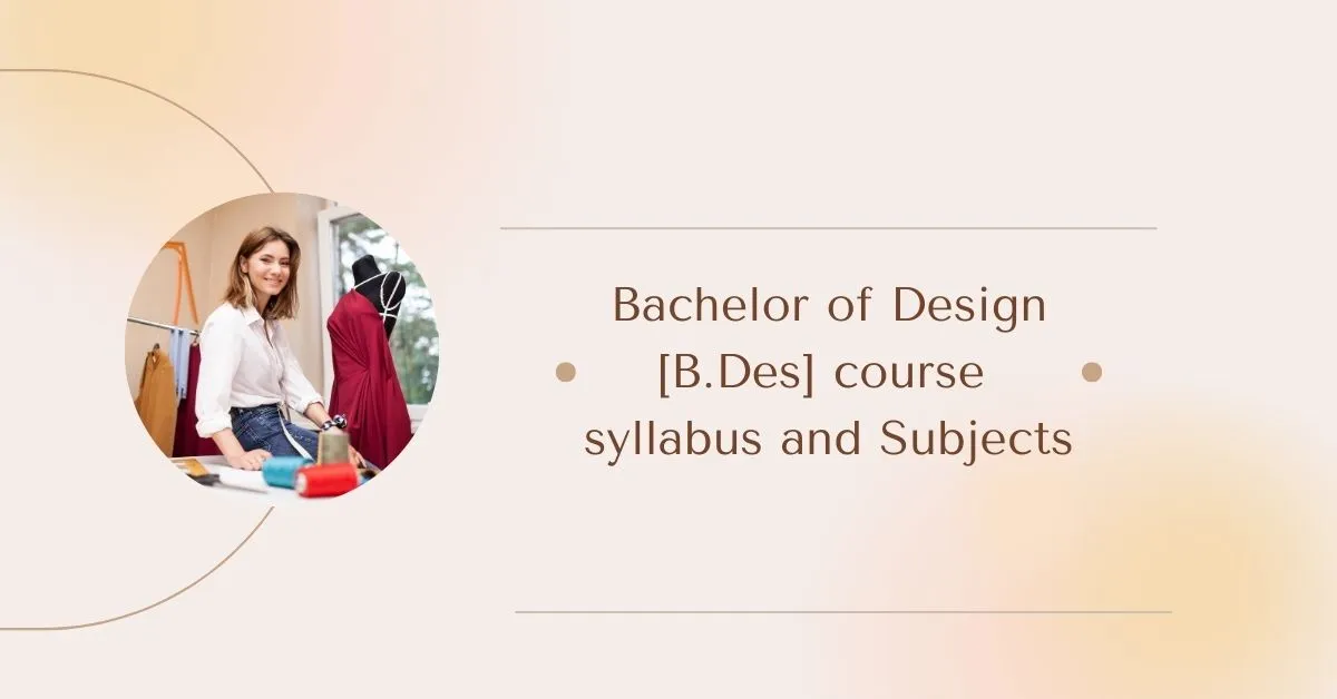 Bachelor of Design [B.Des] course syllabus and Subjects  