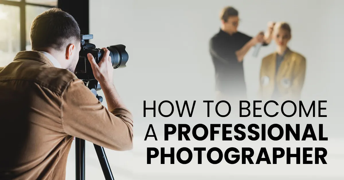 How to Become a Professional Photographer 