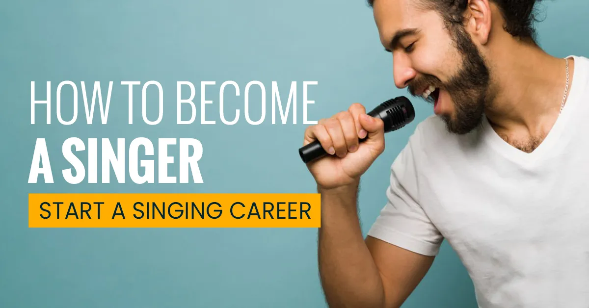 How to Become a Singer & Start a Singing Career 