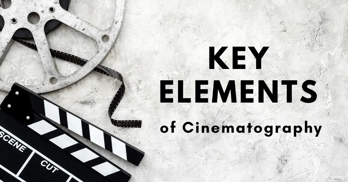 Key Elements of Cinematography 