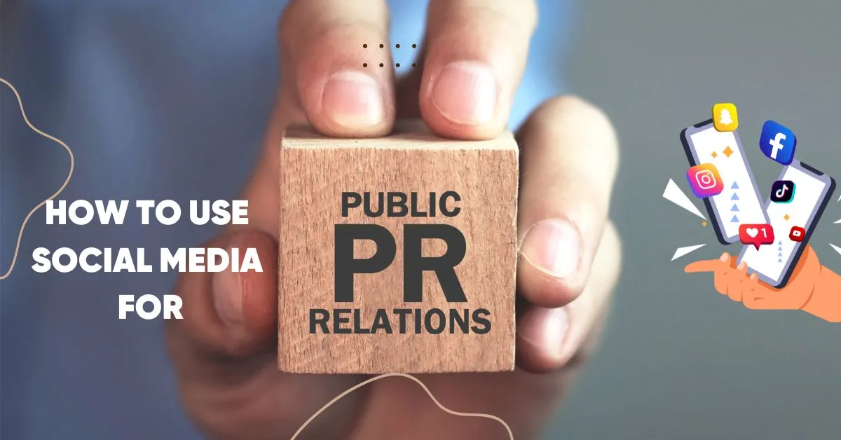 How to Utilize Social Media for Effective PR Strategies  
