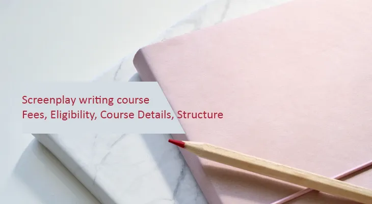 Screenplay Writing Course Fees Eligibility Course Details Structure