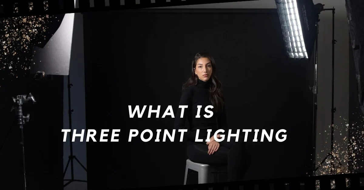 What is three point lighting and why do we use it in films  