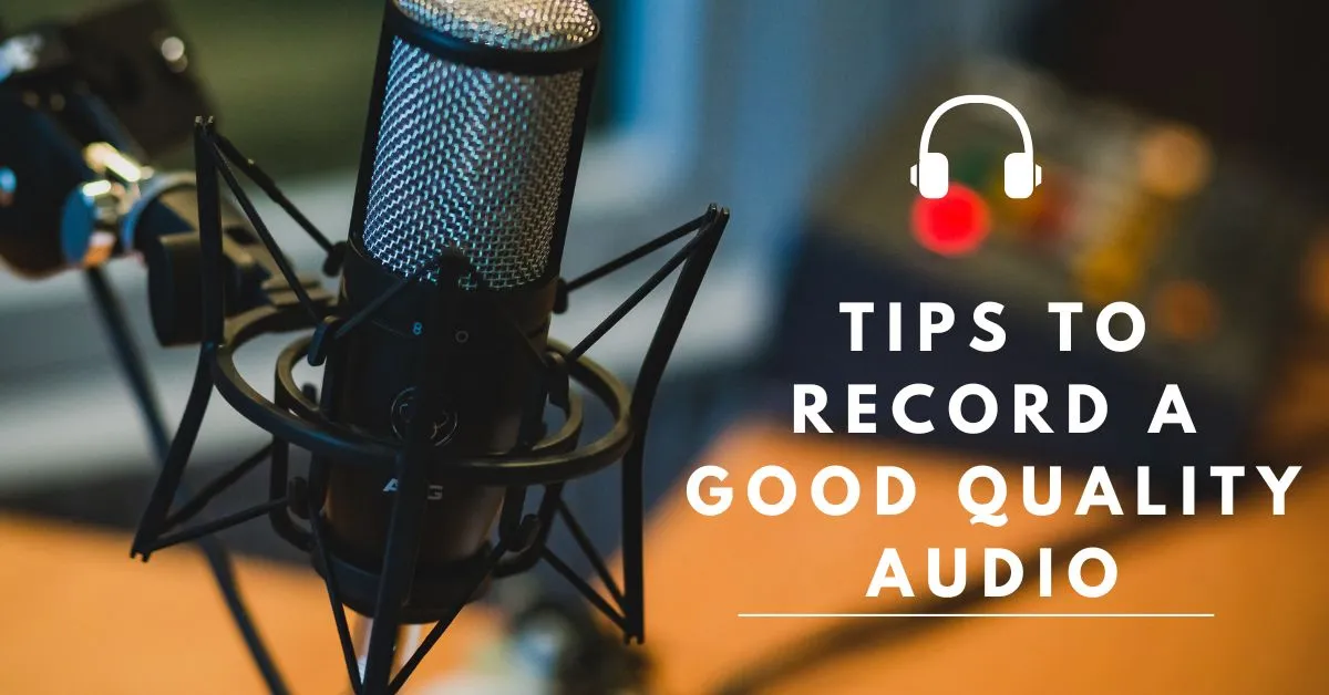 10 Tips to Record High-Quality Audio & Improve Sound Quality